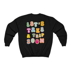 Sweatshirt - Let's Take A Trip Soon Crewneck - 4 DOTS