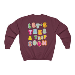 Sweatshirt - Let's Take A Trip Soon Crewneck (Front & Back) - 4 DOTS