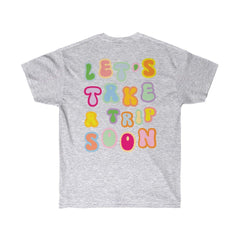 T-Shirt - Let's Take A Trip Soon Graphic Tee - 4 DOTS