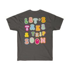 T-Shirt - Let's Take A Trip Soon Graphic Tee (Front & Back) - 4 DOTS