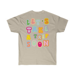 T-Shirt - Let's Take A Trip Soon Graphic Tee (Front & Back) - 4 DOTS