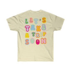 T-Shirt - Let's Take A Trip Soon Graphic Tee (Front & Back) - 4 DOTS