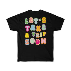T-Shirt - Let's Take A Trip Soon Graphic Tee (Front & Back) - 4 DOTS